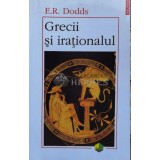 Grecii si irationalul - E. R. Dodds (M145)