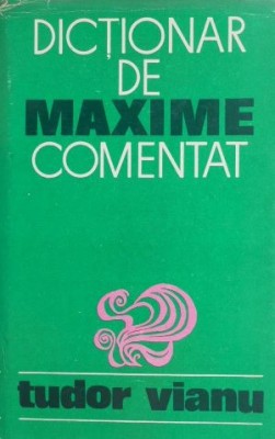 Dictionar de maxime comentat - Tudor Vianu (putin patata) foto