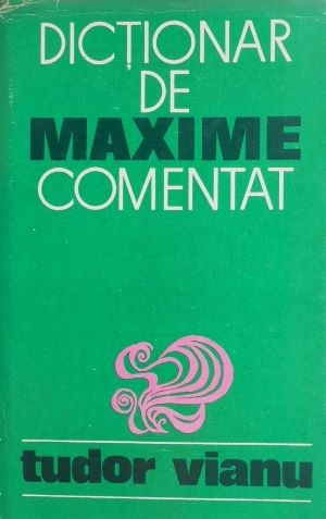 Dictionar de maxime comentat - Tudor Vianu (putin patata)