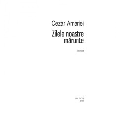 Zilele noastre marunte, Cezar Amariei