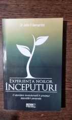 Experienta noilor inceputuri - John F. Demartini