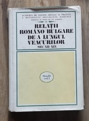 Relatii romano bulgare de-a lungul veacurilor sec. XII- XIX Vol.I foto