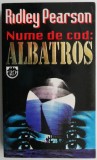 Nume de cod: Albatros - Ridley Pearson - Carte Beletristica Horror