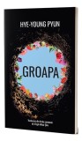 Groapa Roman Beletristica Hye-Young Pyun Paperback Brosata Alice Books