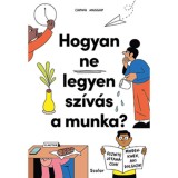 Hogyan ne legyen sz&iacute;v&aacute;s a munka? - Őszinte j&oacute;tan&aacute;csok mindenkinek, aki dolgozik - Carina Maggar