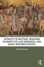 Dynasty in Motion. Wedding Journeys in Late Medieval and Early Modern Europe foto