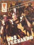 Don Fernando Volumul 2 Fernand Fournier Aubry Editura Meridiane 1973 Colectia Delfin Carte Clasic Literatura Straine Coperta Cartonata Editie Veche