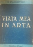 Viața mea &icirc;n artă - C. Stanislavski