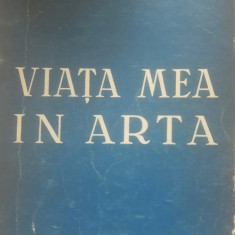 Viața mea în artă - C. Stanislavski