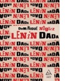 Lenin Dada - Dominique Noguez