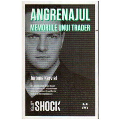 Jerome Kerviel - Angrenajul. Memoriile unui Trader - 108416 foto