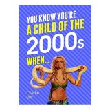 You Know You&#039;re a Child of the 2000&#039;s When