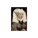The Wisdom of the Beguines: The Forgotten Story of a Medieval Women's Movement