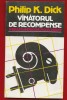 Philip K. Dick, &quot;Vinatorul de recompense&quot; 1992 - Nemira