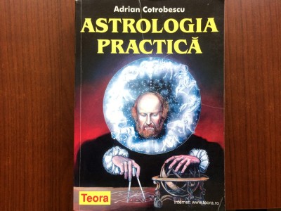 astrologia practica adrian cotrobescu editura teora 1999 carte astrologie zodiac hobby foto