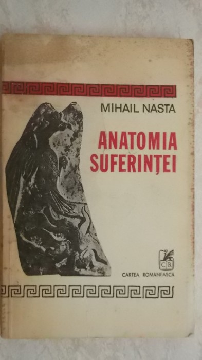 Mihail Nasta - Anatomia suferintei, 1981 (vezi detalii pentru livrare in tara)