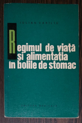 IULIAN VASILIU - REGIMUL DE VIATA SI ALIMENTATIA IN BOLILE DE STOMAC foto