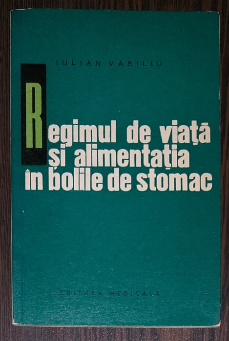 IULIAN VASILIU - REGIMUL DE VIATA SI ALIMENTATIA IN BOLILE DE STOMAC