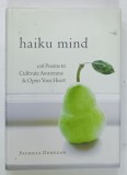 HAIKU MIND , 108 POEMS TO CULTIVATE AWARENESS and OPEN YOUR HEART by PATRICIA DONEGAN , 2008 , PREZINTA SUBLINIERI*