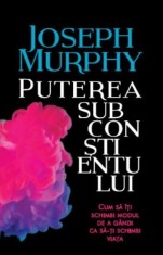 Puterea subconstientului - Joseph Murphy foto