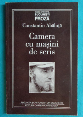 Constantin Abaluta &amp;ndash; Camera cu masini de scris ( prima editie ) foto