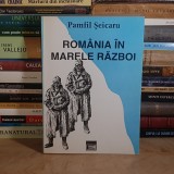 PAMFIL SEICARU - ROMANIA IN MARELLE RAZBOI , PREF. ION GH. I. BRATIANU , 1994 *