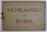 MICHELANGELO IN ROMA