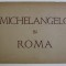 MICHELANGELO IN ROMA