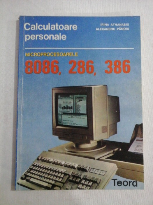 MICROPROCESOARELE 8086 / 80286 / 80386 Programarea in limbaj de asamblare - I. Athanasiu / A. Panoiu