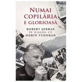 Numai Copilaria E Glorioasa