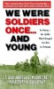 We Were Soldiers Once... and Young: Ia Drang - The Battle That Changed the War in Vietnam
