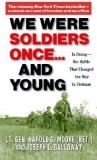 We Were Soldiers Once... and Young: Ia Drang - The Battle That Changed the War in Vietnam