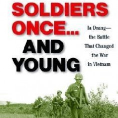 We Were Soldiers Once... and Young: Ia Drang - The Battle That Changed the War in Vietnam