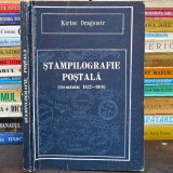 ȘTAMPILOGRAFIA POȘTALĂ, (Rom&acirc;nia: 1822-1910) - Kiriac Dragomir - Catalog Ștampilografie / Filatelie