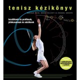 Tenisz k&eacute;zik&ouml;nyv - Kezdőknek &eacute;s profiknak, j&aacute;t&eacute;kosoknak &eacute;s edzőknek - Miguel Crespo
