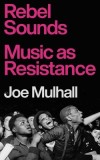 Rebel Sounds: Music as Resistance