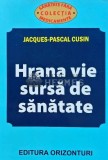 Hrana vie sursa de sanatate - 2013 - Jacques Pascal Cusin (AG200)