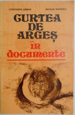 CURTEA DE ARGES IN DOCUMENTE de CONSTANTIN SERBAN , NICOLAE MOISESCU , 1980 foto