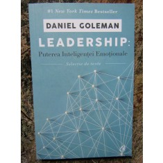 LEADERSHIP, PUTEREA INTELIGENTEI EMOTIONALE de DANIEL GOLEMAN
