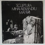 MIHAI ALEXANDRU , SCULPTURA , MAI , 1974