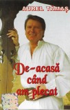 Casetă audio Aurel Tămaș &lrm;&ndash; De-acasă C&acirc;nd Am Plecat, originală, Folk