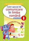 Caiet special comunicare in limba romana cls I (Elefantel) - Editura Aramis