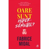 Oare sunt hipersensibil? Despre o putere subestimata, Fabrice Midal