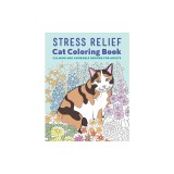 Stress Relief Cat Coloring Book: Calming and Adorable Designs for Adults