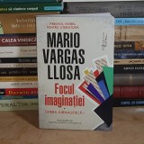 MARIO VARGAS LLOSA - FOCUL IMAGINATIEI : OPERA JURNALISTICA * VOL. 1 , HUMANITAS , 2025 *
