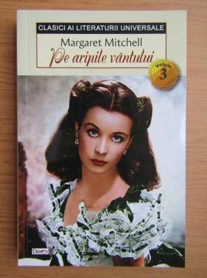 Margaret Mitchell - Pe aripile v&amp;acirc;ntului ( vol. 3 ) foto