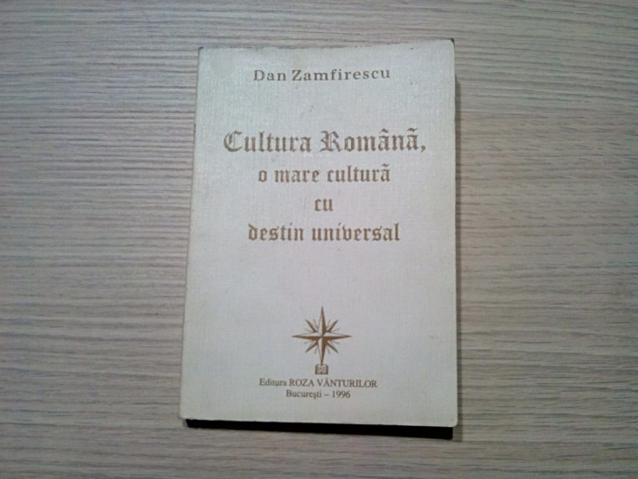 CULTURA ROMANA, O Mare Cultura cu Destin Universal - DAN ZAMFIRESCU (autograf)