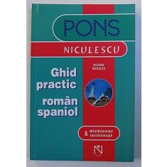 GHID PRACTIC ROMAN- SPANIOL &amp;amp, DICTIONAR MINIMAL de ROSINA NOGALES , 2005