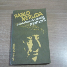 Pablo Neruda - Marturisesc ca am trait. Memorii