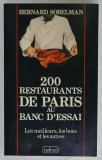 200 RESTAURANTS DE PARIS AU BANC D &#039;ESSAI , LES MEILLEURS , LES BONS , ET LES AUTRES par BERNARD SOBELMAN , 1990
